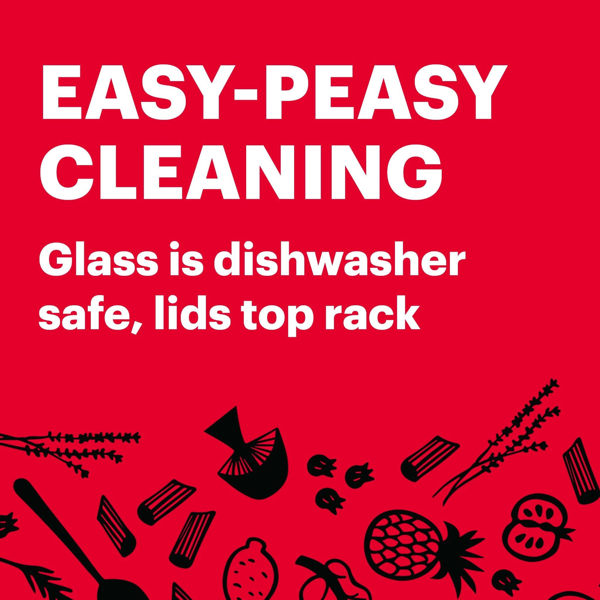 Pyrex with text Easy-peasy cleaning, Glass is dishwasher safe, lids top rack